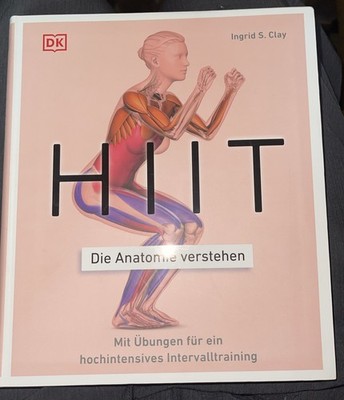 HIIT - Die Anatomie verstehen: Mit Übungen für ein hochintensives Intervalltrain