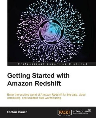 Getting Started with Amazon Redshift - Paperback By Bauer, Stefan - VERY GOOD