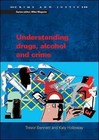 Understanding Drugs, Alcohol and Crime by Trevor Bennett, Katy Holloway (Paperback, 2005)