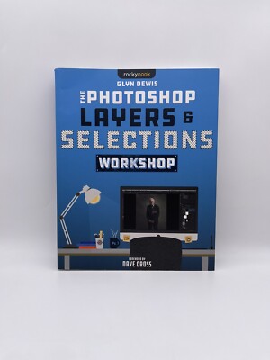The PHOTOSHOP LAYERS & SELECTIONS Workshop by Glyn Dewis (2021 SC)