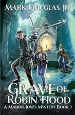 Grave of Robin Hood: A Maddie Jones Mystery, Book 2 by Mark Douglas, Jr Paperbac