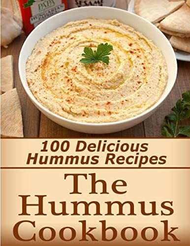The Hummus Cookbook: 100 Delicious Hummus Recipes,Kayla Langford