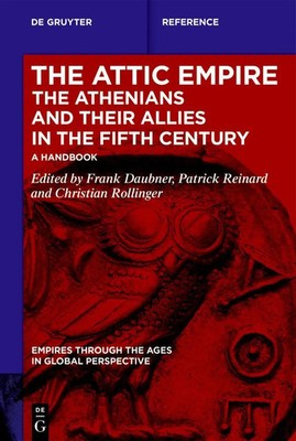 The Attic Empire. The Athenians and their Allies in the Fifth Century A Handbook
