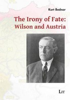 The Irony Of Fate: Wilson And Austria Kurt Bednar