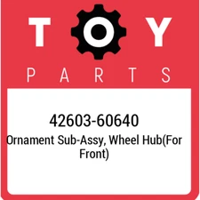 42603-60640 Toyota Ornament sub-assy, wheel hub(for front) 4260360640, New Genui