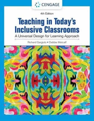 Teaching in Today's Inclusive Classrooms: A Universal Design for