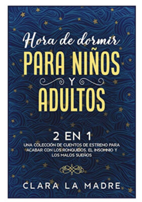 Hora de dormir para niños y adultos [2 EN 1]: Una colección