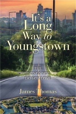It's a Long Way to Youngstown: The Things You Do for Love (Paperback or Softback