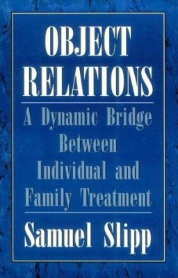 Object Relations: A Dynamic Bridge Between Individual and Family Treatment