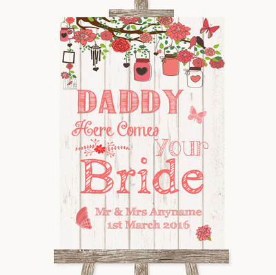Coral Rustic Wood Daddy Here Comes Your Bride Personalised Wedding Sign