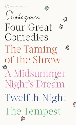 Four Great Comedies: The Taming of the Shrew; A Midsummer Night's Dream; Twe...