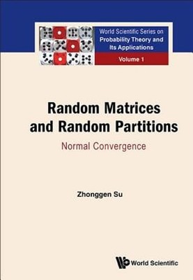 Random Matrices And Random Partitions: Normal Convergence by Zhonggen Su: Used