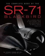 The Complete Book of the SR-71: The Complete Book of the SR-71 Blackbird/The Ill