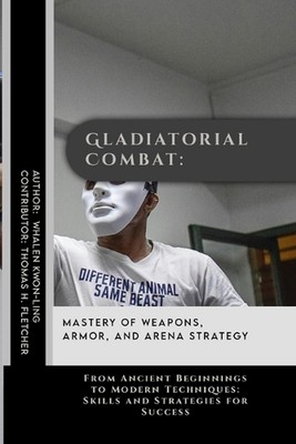 Gladiatorenkampf: Beherrschung von Waffen, Rüstung und Arena Strategie: Aus der Antike