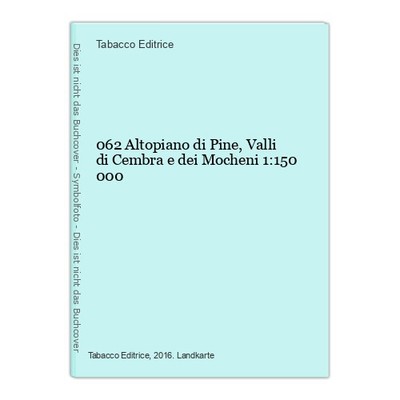 062 Altopiano di Pine, Valli di Cembra e dei Mocheni 1:150 000 Editrice, Tabacco