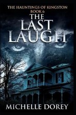 The Last Laugh (The Hauntings of Kingston) by Dorey, Michelle [Paperback]
