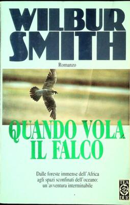 QUANDO VOLA IL FALCO - WILBUR SMITH