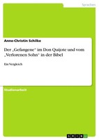 Anne-Christin Schilke | Der Gefangene Im Don Quijote Und Vom Verlorenen Sohn...