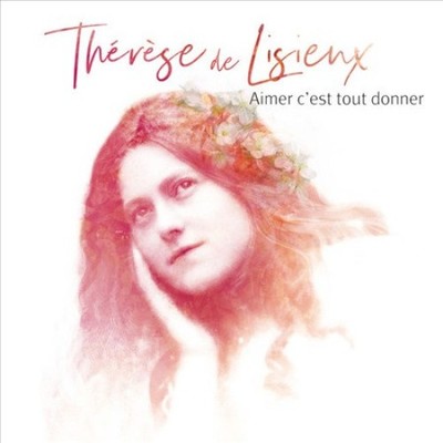 Three de Lisieux: Aimer C'est Tout Donner von Natasha St-Pier [CD]