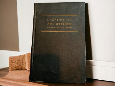 Lessons in Arc Welding by The Lincoln Electric Company SECOND EDITION HC 1941