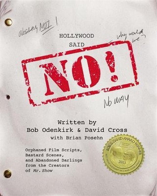 Hollywood Said No!: Orphaned Film Scripts, Bastard Scenes, and Abandoned Darling