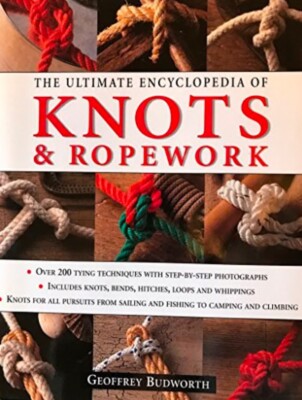 Ultimate Encyclopedia of Knots and Rope Work by Geoffrey Budworth (hardcover,...