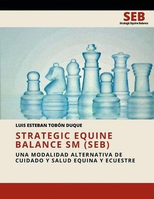 Strategic Equine Balance SM (SEB): Una modalidad alternativa de cuidado y salud