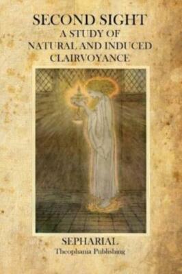 Second Sight: A Study Of Natural And Induced Clairvoyance