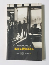 Duri a Marsiglia Libro di Gian Carlo Fusco -Einaudi  2005