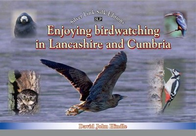 Enjoying Birdwatching in Lancashire and Cumbria by David Hindle HARDBACK