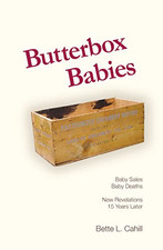 Butterbox Babies: Baby Sales, Baby Deaths-New Revelatio -  NEW Bette L. Cahill 2