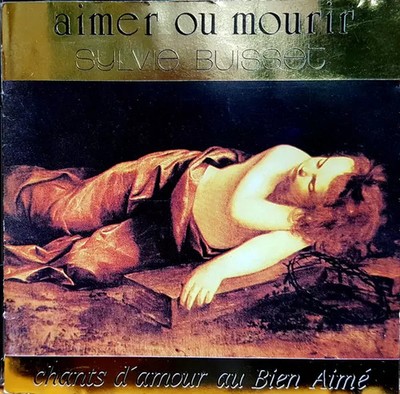 Aimer Ou Mourir - Chants D'Amour Au Bien Aimé, Sylvie Buisset