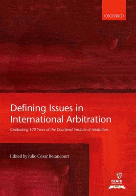 Defining Issues in International Arbitration: Celebrating 100 Years of the Ch...