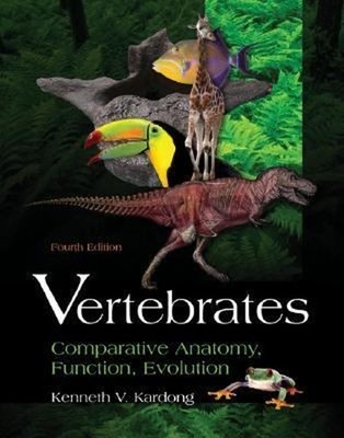 Vertebrates : Comparative Anatomy, Function, Evolution Kenneth Ka