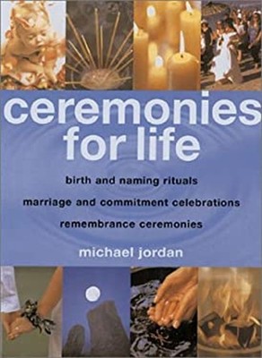 Ceremonies for Life : Birth and Naming Rituals, Marriage and Comm