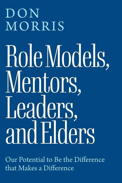 Don Morris | Role Models, Mentors. Leaders, And Elders | Taschenbuch | Englisch-image
