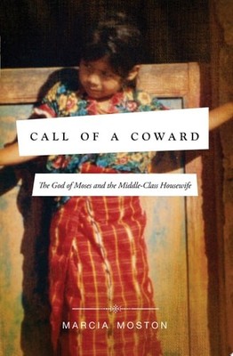 Call of A Coward: The God of Moses and the Middle-Class Housewife by Moston, Mar