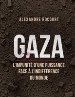 Alexandre Rocourt | Gaza - L'impunité D'une Puissance Face à L'indifféRence...
