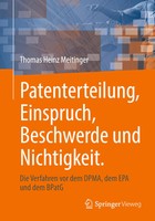 Patenterteilung, Einspruch, Beschwerde Und Nichtigkeit. Thomas Heinz Meitinger