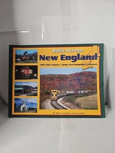 Rails Across New England 1989-1999 Maine, New Hampshire and Vermont