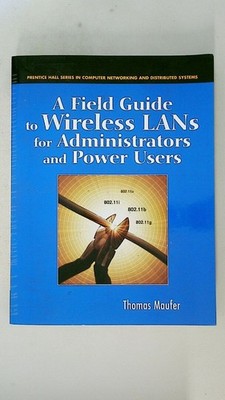 104814 Thomas A. Maufer A FIELD GUIDE TO WIRELESS LANS FOR ADMINISTRATORS AND