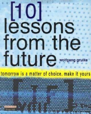 10 Lessons From the Future: Tomorrow Is a Matter of Choice, Make It Yours - GOOD