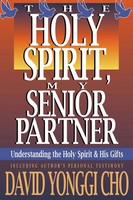 Holy Spirit, My Senior Partner Understanding The Holy Spirit And His Gifts Cho
