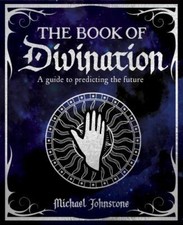 The Book of Divination: A Guide to Predicting the Future (The Mystic Arts Handb