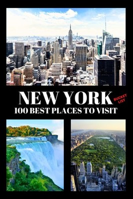 New York Bucket List: 100 Best Places to Visit | Adventure Guide Book & Jour...