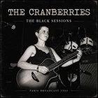 THE CRANBERRIES 'THE BLACK SESSIONS' (Paris 1993) CD (PRE-SALE)