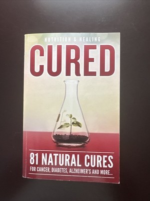 Cured 81 Natural Cures For Cancer, Diabetes, Alzheimer's and more