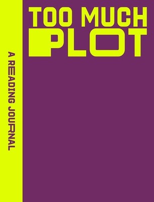 A Reading Journal: Too Much Plot Sweet Hearts Press