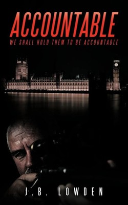 Accountable We Shall Hold Them to Be Accountable J. B. Lowden Taschenbuch 2009