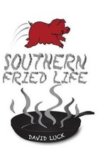 Southern Fried Life by David Luck (English) Hardcover Book